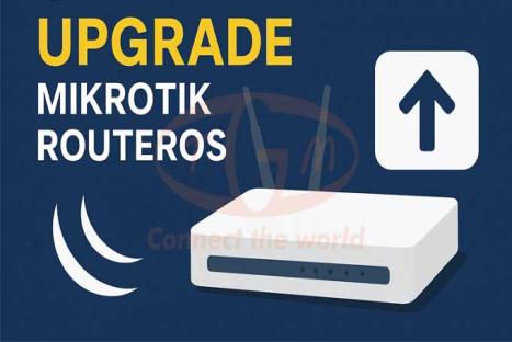 Hướng Dẫn Nâng Cấp Upgrade MikroTik RouterOS