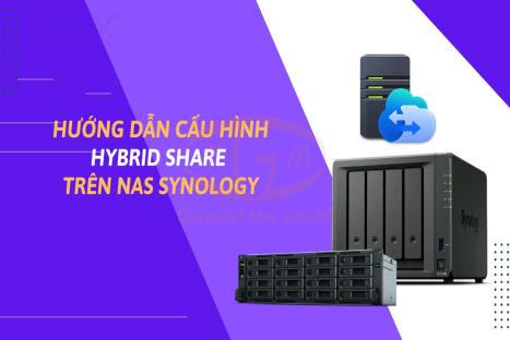 Hướng dẫn cấu hình Hybrid Share trên NAS Synology