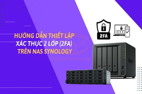 Hướng dẫn thiết lập xác thực 2 lớp (2FA) trên NAS Synology