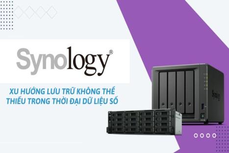 Nas Synology – Xu hướng lưu trữ không thể thiếu trong thời đại dữ liệu số